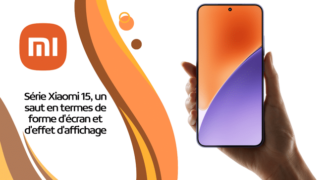 Série Xiaomi 15, un saut en termes de forme d’écran et d’effet d’affichage