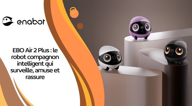 EBO Air 2 Plus : le robot compagnon intelligent qui surveille, amuse et rassure