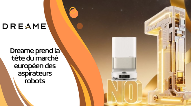 Dreame prend la tête du marché européen des aspirateurs robots
