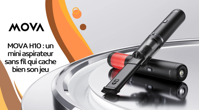 MOVA H10 : un mini aspirateur sans fil qui cache bien son jeu