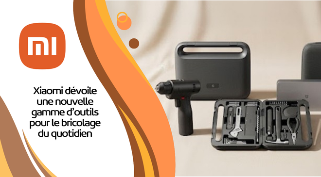 Xiaomi dévoile une nouvelle gamme d’outils pour le bricolage du quotidien