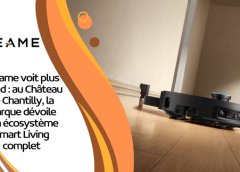 Dreame voit plus grand : au Château de Chantilly, la marque dévoile son écosystème Smart Living complet