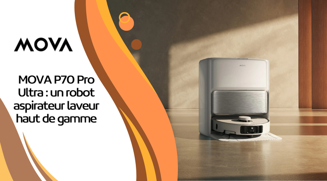 MOVA P70 Pro Ultra : un robot aspirateur laveur haut de gamme qui vise un prix plus accessible