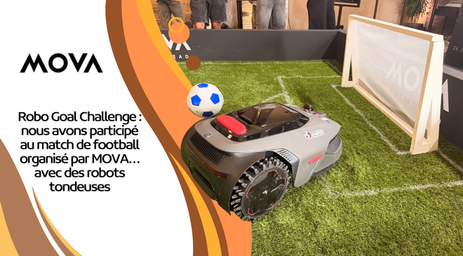 Robo Goal Challenge : nous avons participé au match de football organisé par MOVA… avec des robots tondeuses