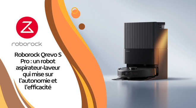 Roborock Qrevo S Pro : un robot aspirateur-laveur qui mise sur l’autonomie et l’efficacité
