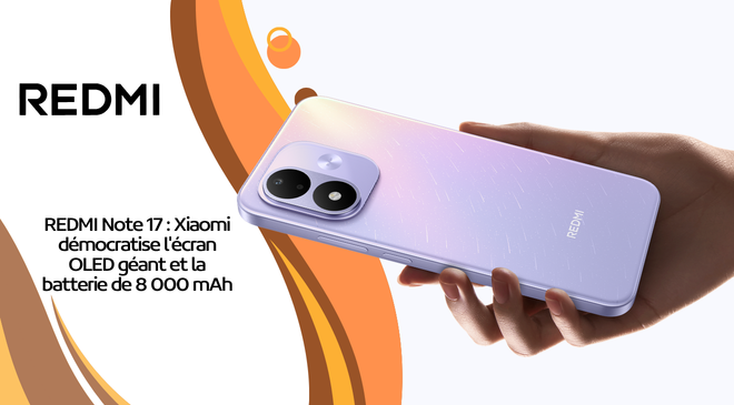 REDMI Note 17 : Xiaomi démocratise l&rsquo;écran OLED géant et la batterie de 8 000 mAh