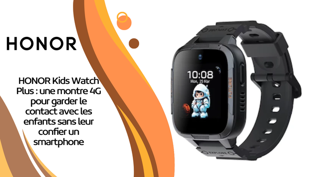 HONOR Kids Watch Plus : une montre 4G pour garder le contact avec les enfants sans leur confier un smartphone