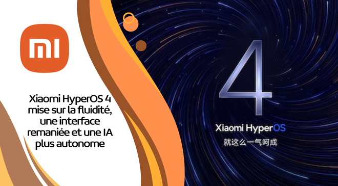 Xiaomi HyperOS 4 mise sur la fluidité, une interface remaniée et une IA plus autonome