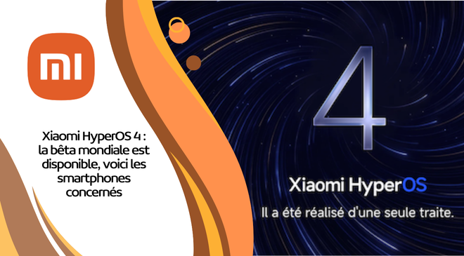 Xiaomi HyperOS 4 : la bêta mondiale est disponible, voici les smartphones concernés