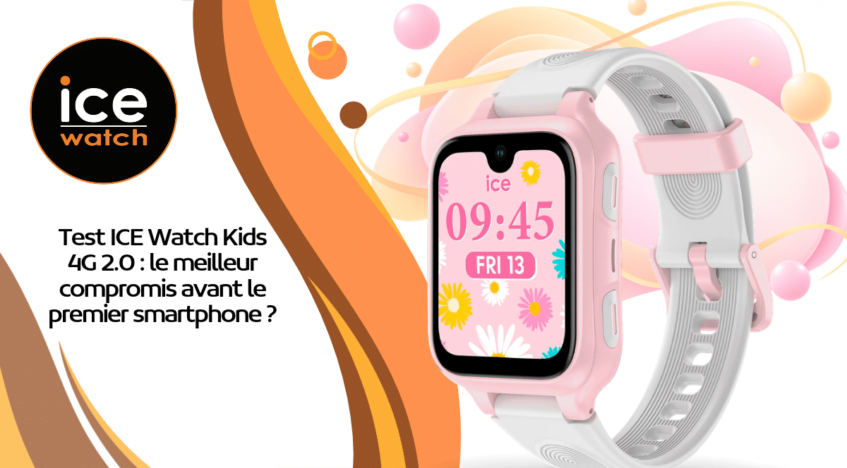 Test ICE Kids 4G 2.0 : le meilleur compromis avant le premier smartphone ?